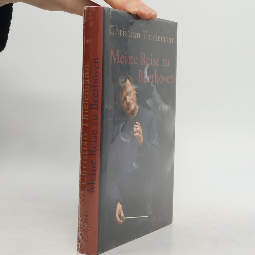 Christian Thielemann Meine Reise zu Beethoven