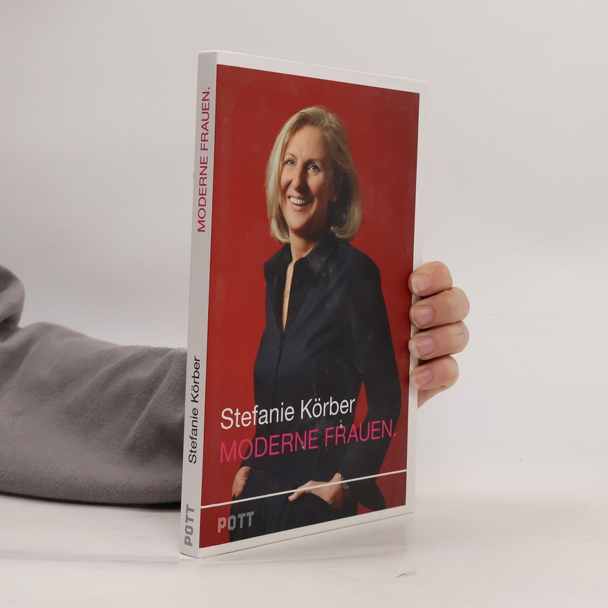 Stefanie Körber Moderne Frauen