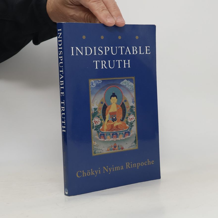 Chökyi Nyima Rinpočhe The Indisputable Truth