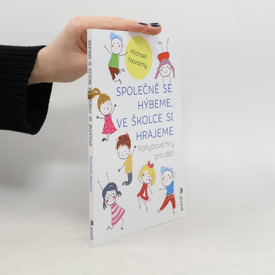 Michael Novotný Společně se hýbeme, ve školce si hrajeme - Pohybové hry pro děti
