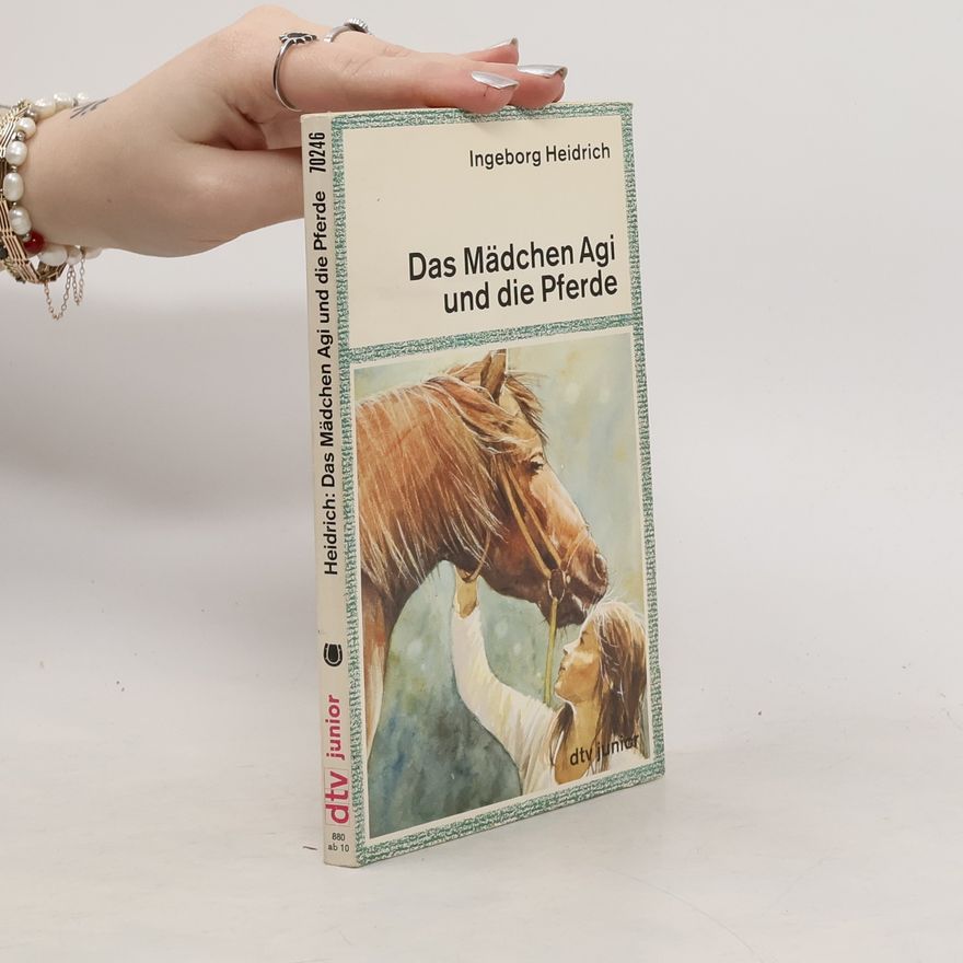 Ingeborg Heidrich Das Mädchen Agi und die Pferde