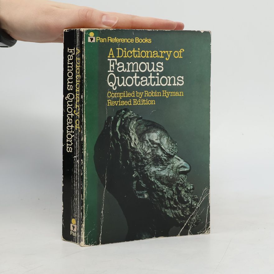 Robin Hyman A Dictionary of Famous Quotations