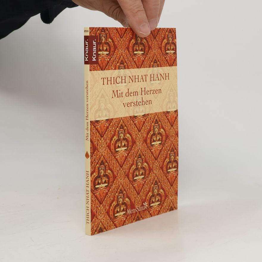 Thích Nhất Hạnh Mit dem Herzen verstehen