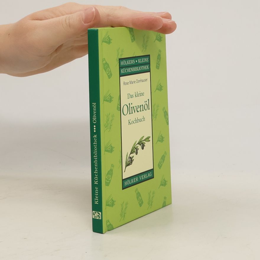 Rose Marie Donhauser Das kleine Olivenöl-Kochbuch
