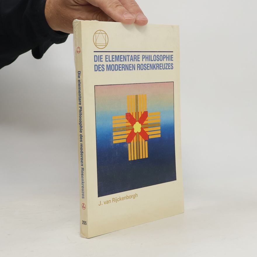 J. van Rijckenborgh Die elementare Philosophie des modernen Rosenkreuzes