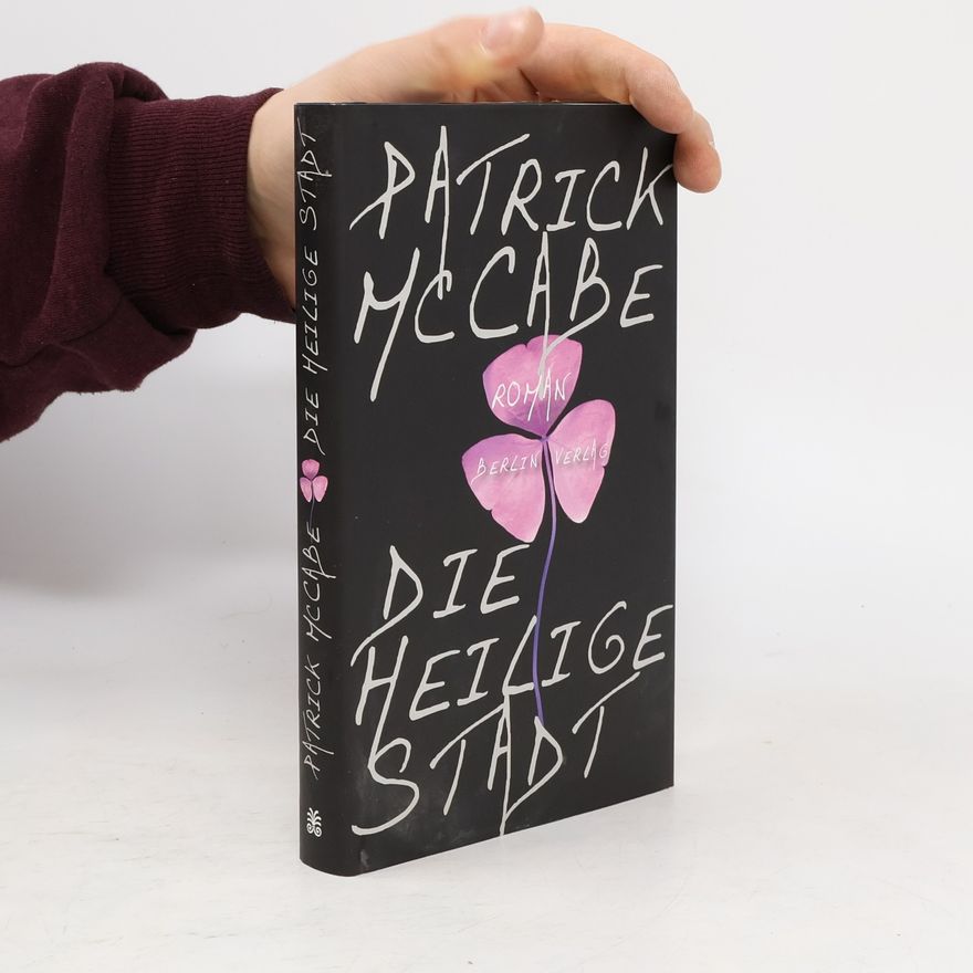Patrick McCabe Die heilige Stadt