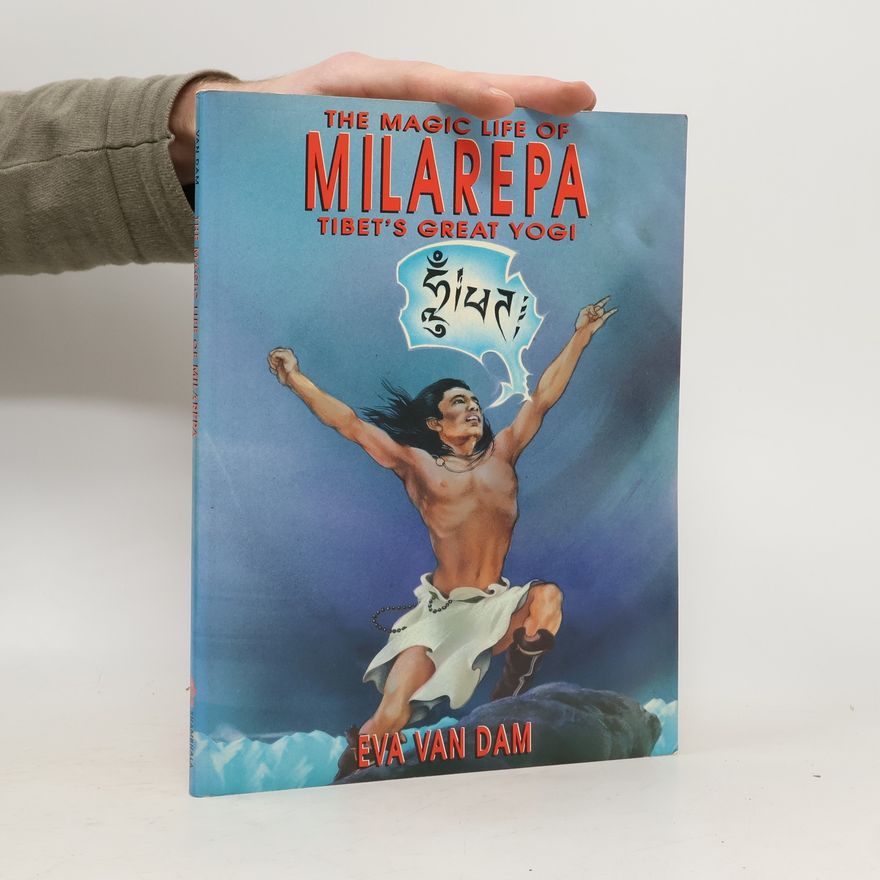 Eva Van Dam The Magic Life of Milarepa, Tibet's Great Yogi