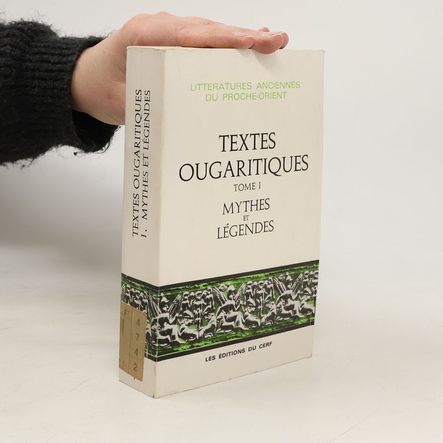 Kolektiv autorů Textes ougaritiques. Tome I. Mythes et légendes