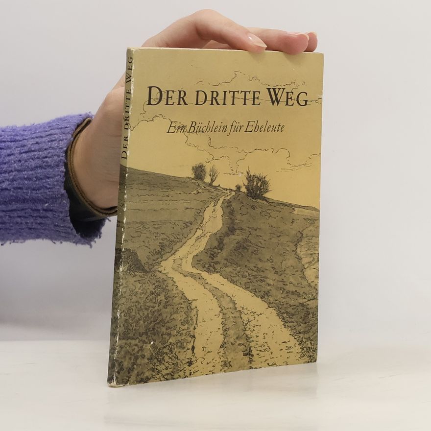 Kolektiv autorů Der dritte Weg. Ein Büchlein für Eheleute
