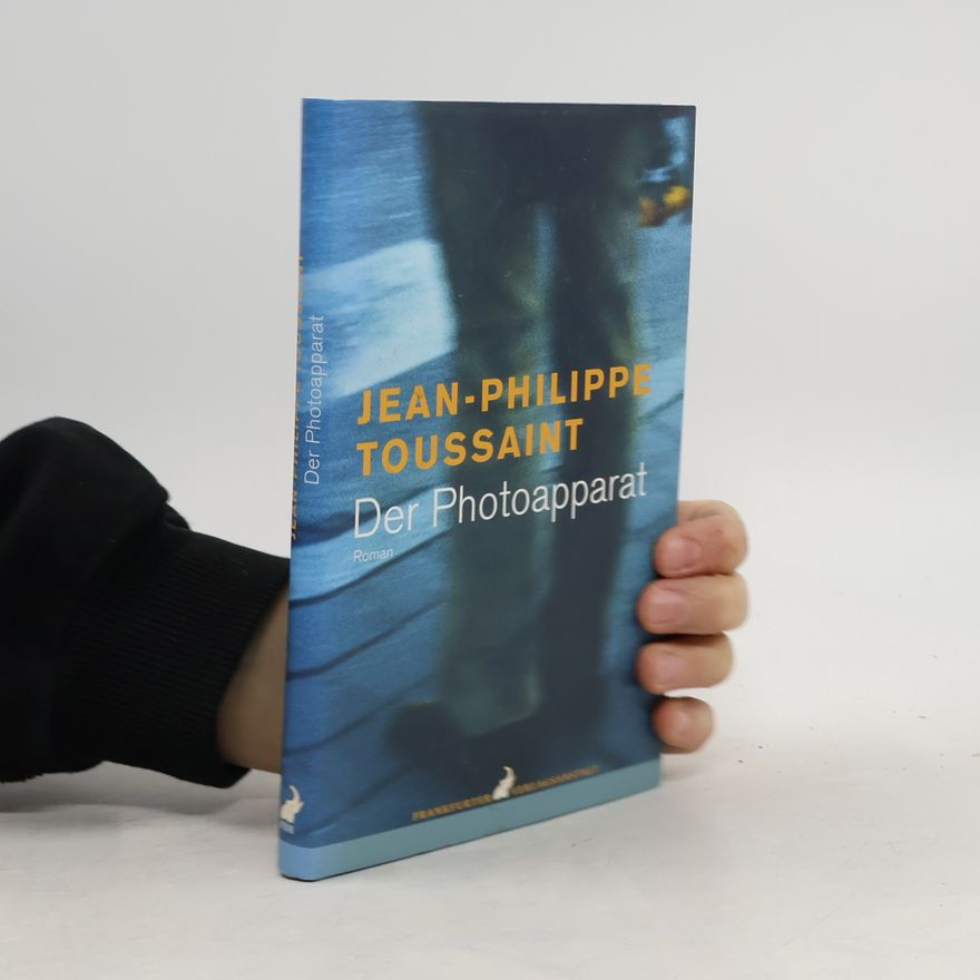 Jean-Philippe Toussaint Der Photoapparat