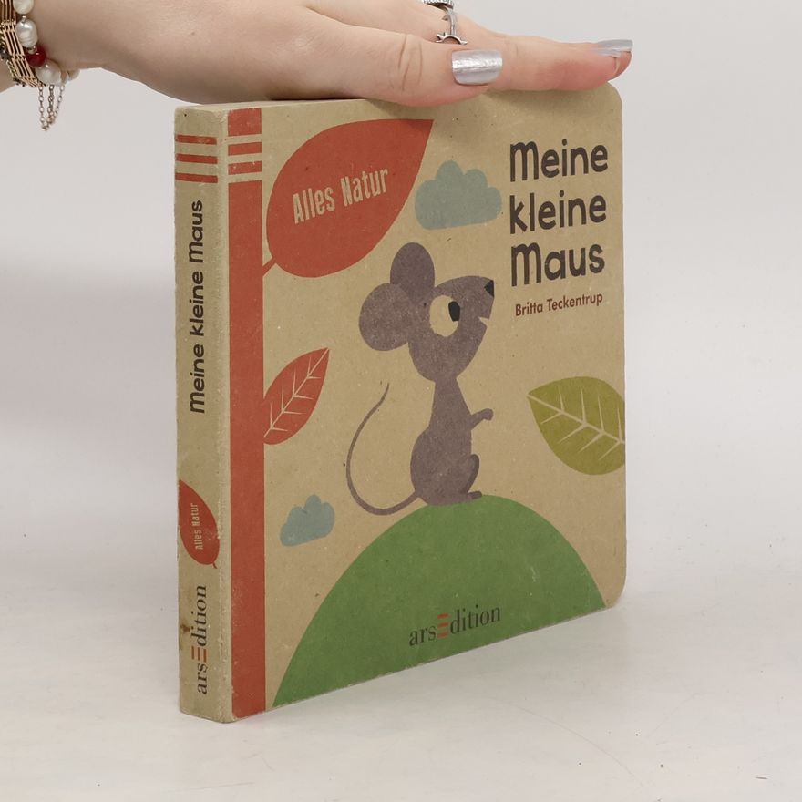 Britta Teckentrup Alles Natur - Meine kleine Maus