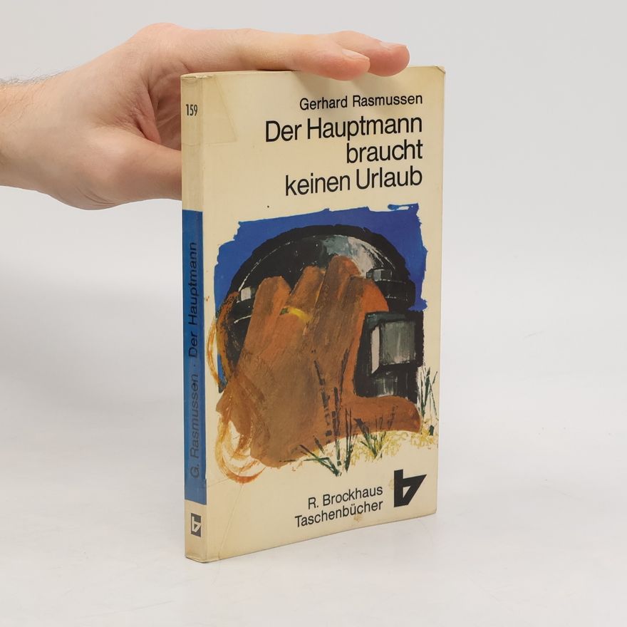 Gerhard Rasmussen Der Hauptmann braucht keinen Urlaub