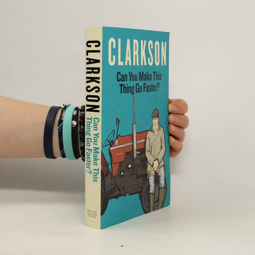 Jeremy Clarkson Can You Make This Thing Go Faster?