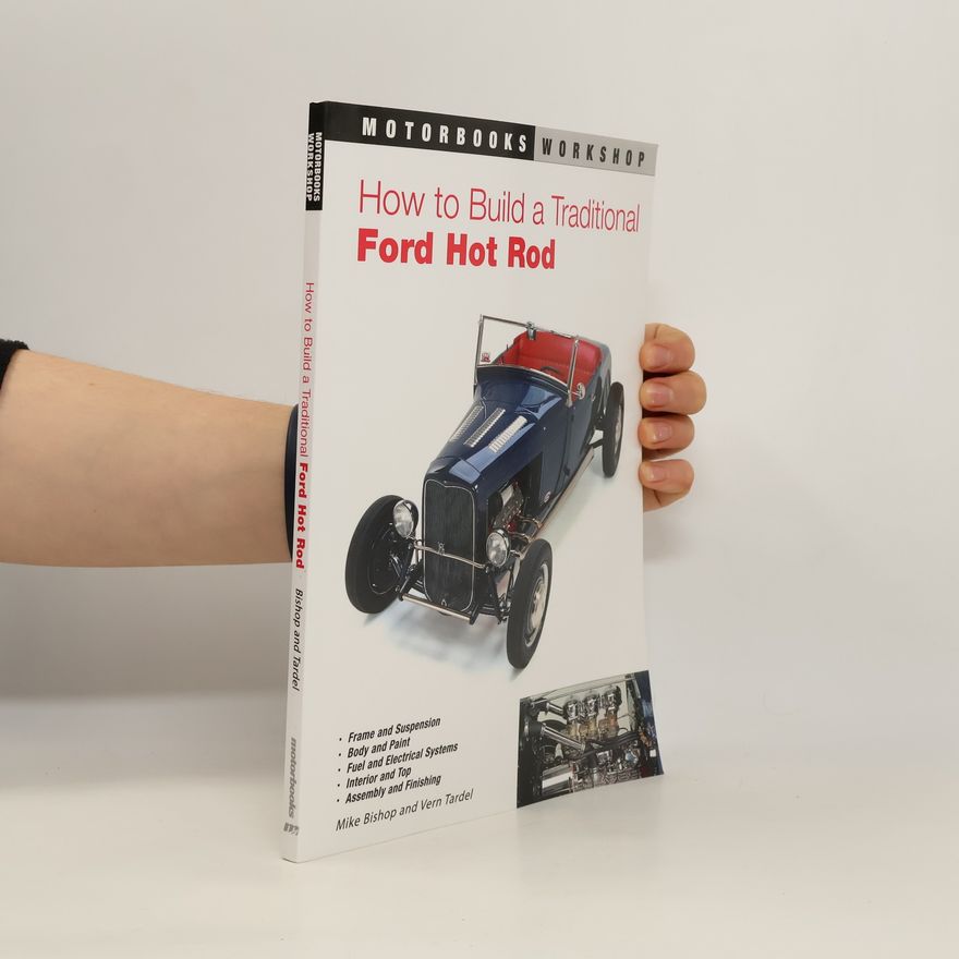 Mike C. Bishop How to Build a Traditional Ford Hot Rod