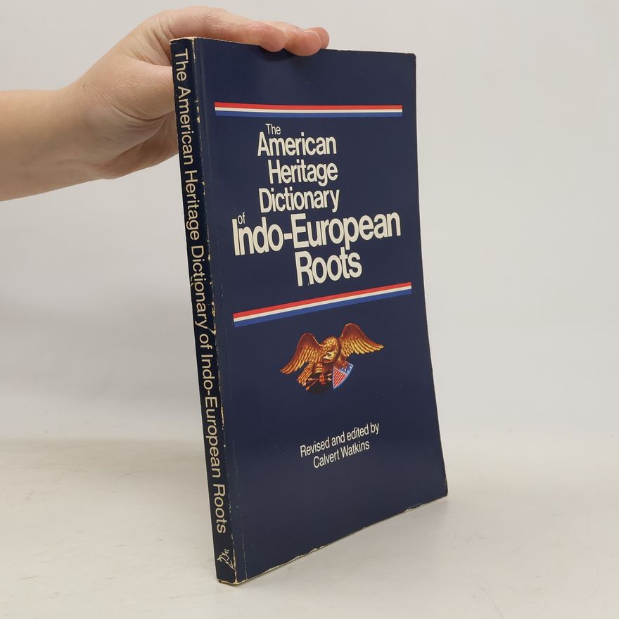 Calvert Watkins The American Heritage Dictionary of Indo-European Roots