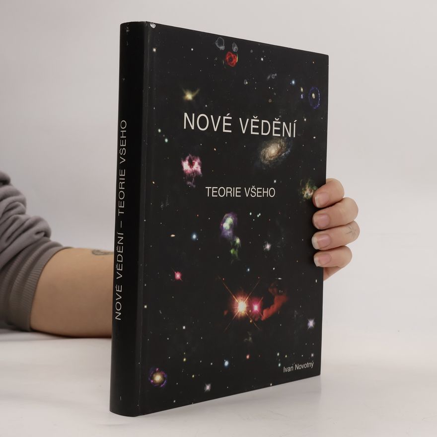 Ivan Novotný Nové vědění. Teorie všeho