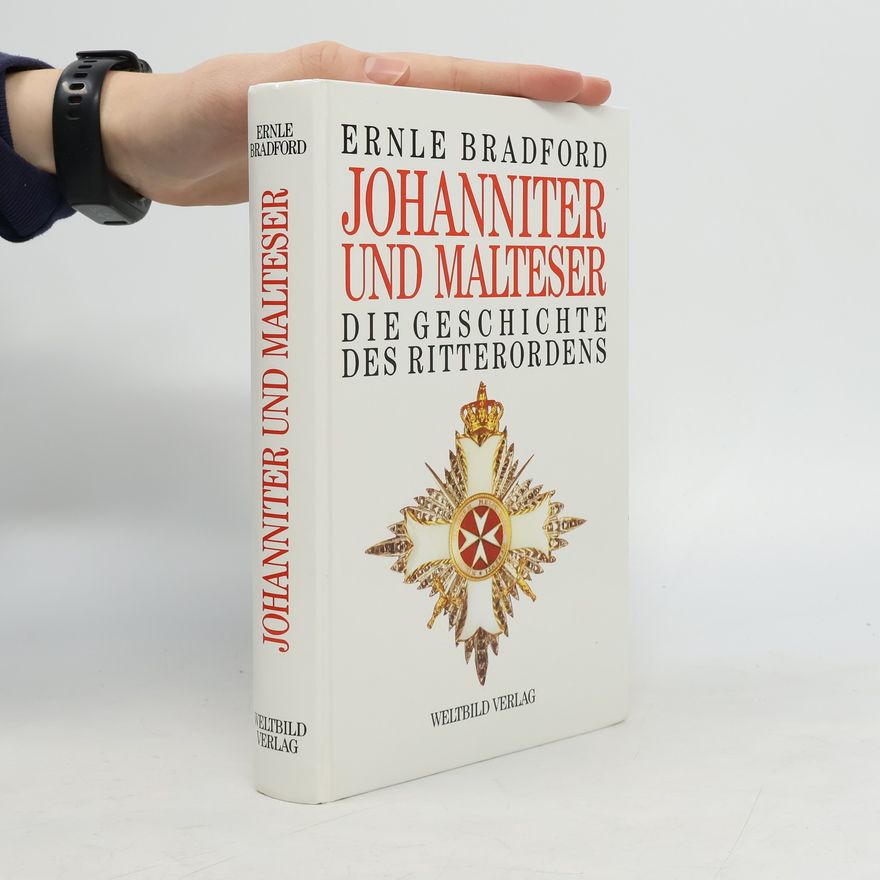 Ernle Bradford Johanniter und Malteser. Die Geschichte des Ritterordens