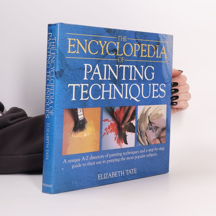 Elizabeth Tate The Encyclopaedia of Painting Techniques