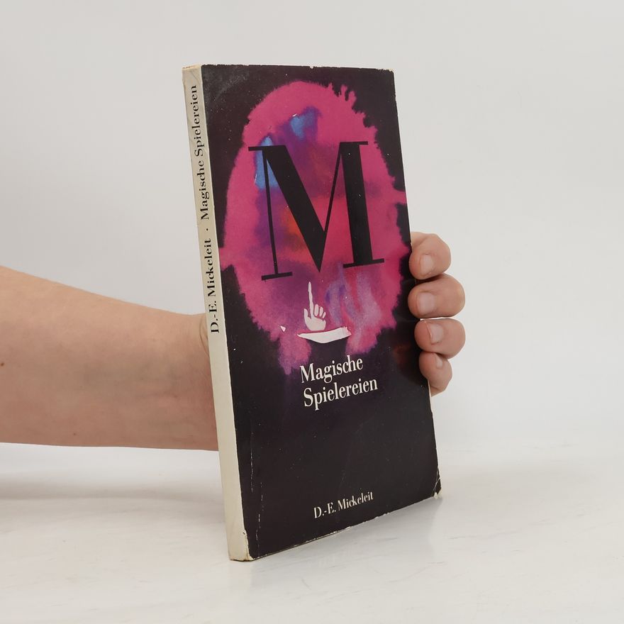 Ditmar-Eckehard Mickeleit Magische Spielereien