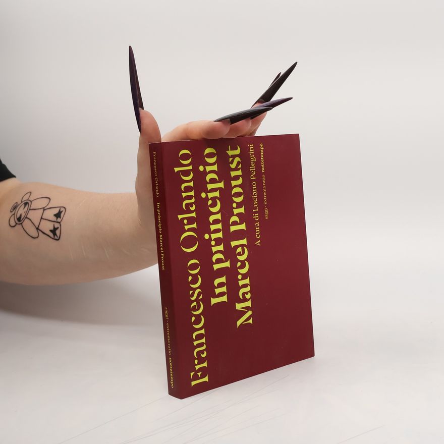 Francesco Orlando Extrema ratio: In principio Marcel Proust