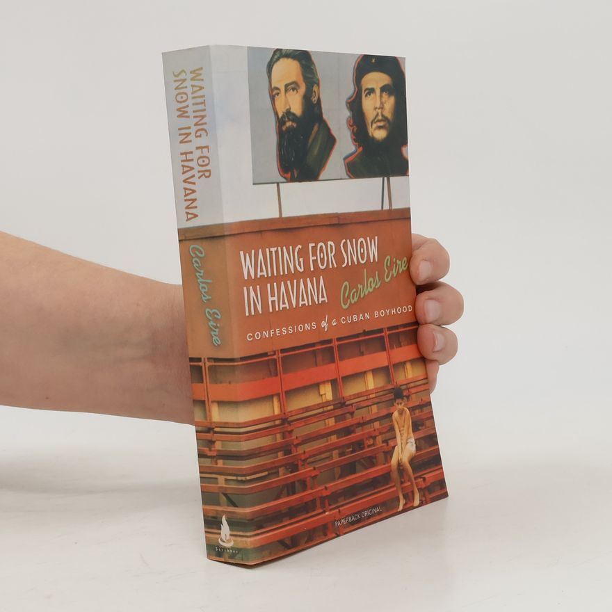 Carlos M. N. Eire Waiting for snow in Havana : confessions of a Cuban boyhood