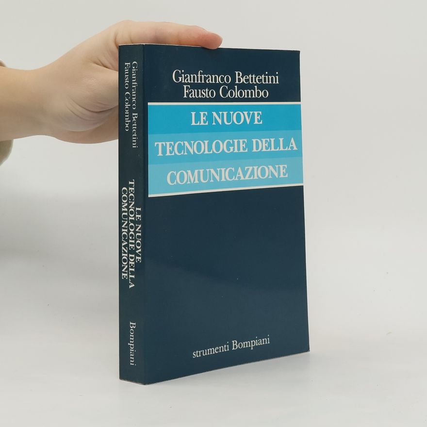 Gianfranco Bettetini Strumenti Bompiani: Le nuove tecnologie della comunicazione