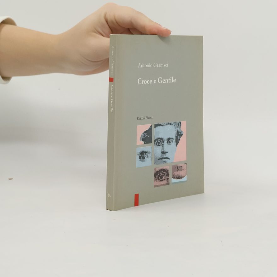 Antonio Gramsci Croce e Gentile