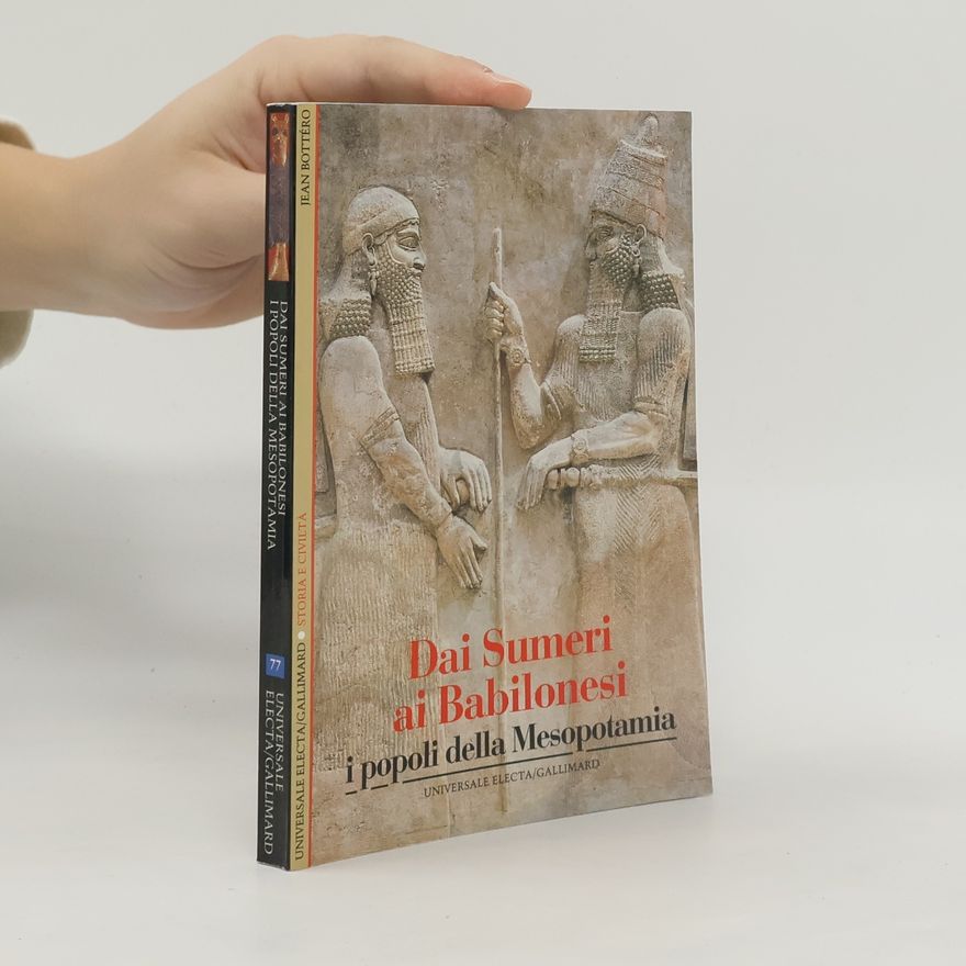 Jean Bottéro Dai Sumeri ai Babilonesi i popoli della Mesopotamia