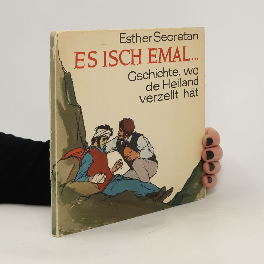 Esther Secretan Es isch emal... Gschichte, wo de Heiland verzellt hät