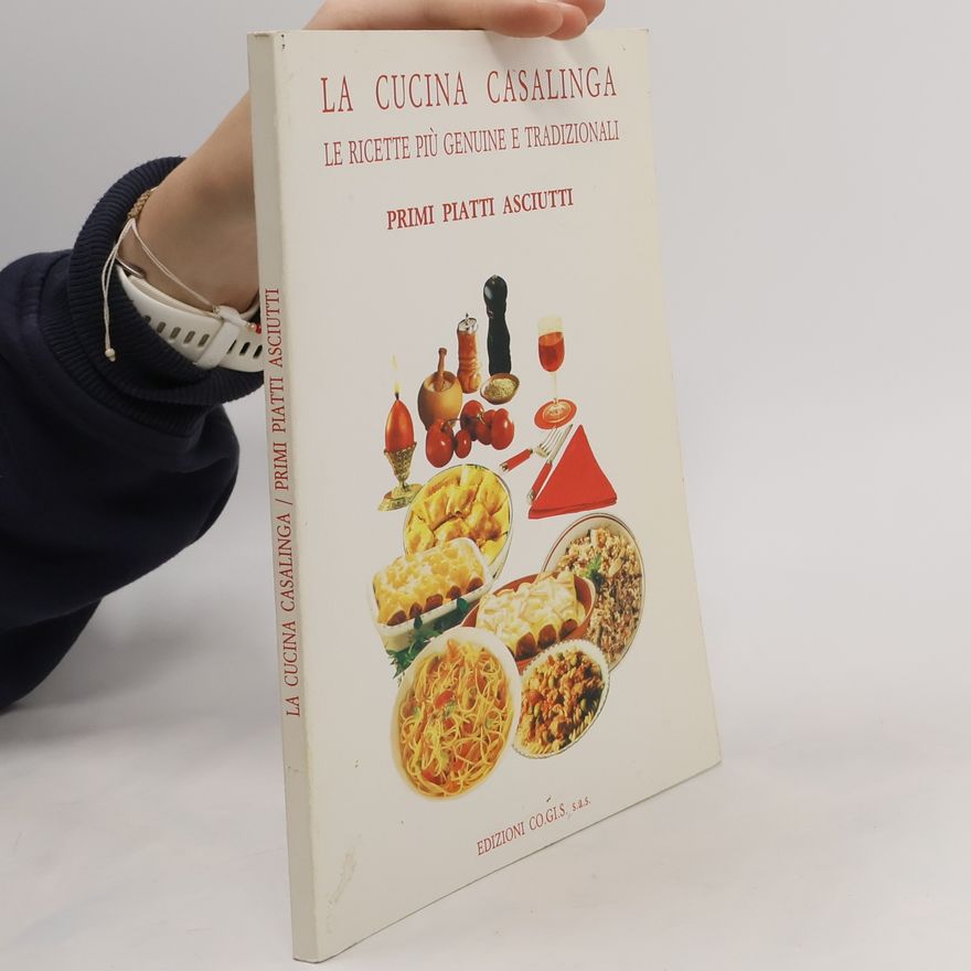 Various authors La cucina casalinga. Primi Piatti Asciutti