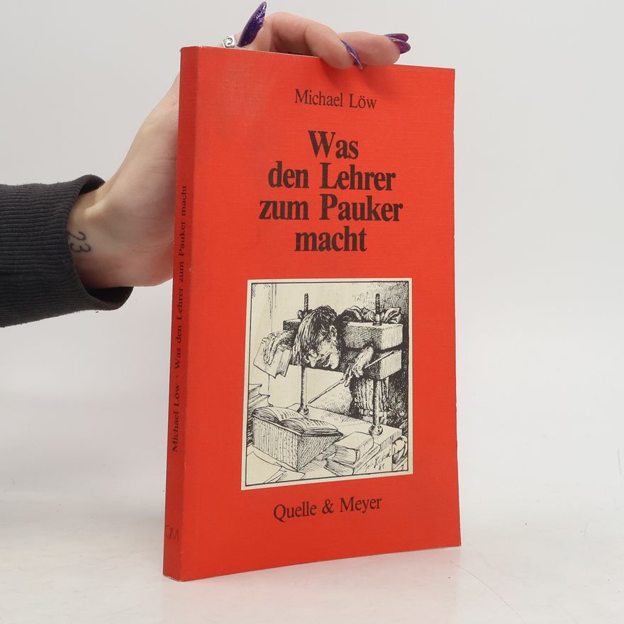 Michael Löw Was den Lehrer zum Pauker macht