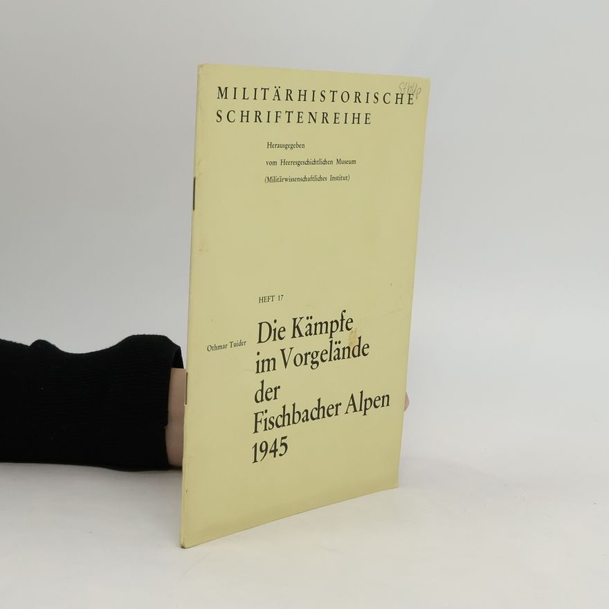 Othmar Tuider Die Kämpfe im Vorgelände der Fischbacher Alpen