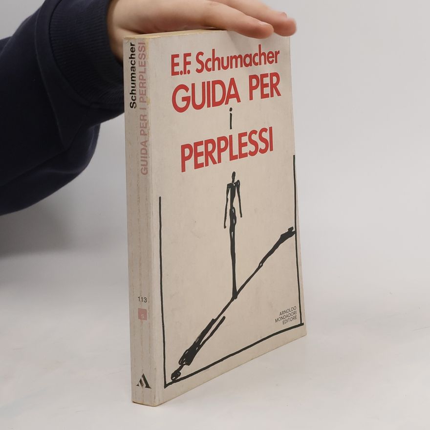 E.F. Schumacher Guida per i perplessi