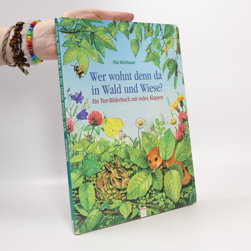 Rita Mühlbauer Wer wohnt denn da in Wald und Wiese?