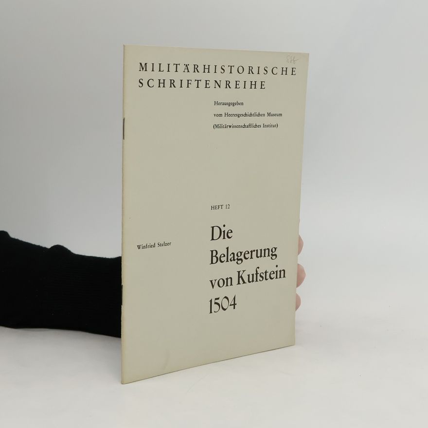 Winfried Stelzer Die Belagerung von Kufstein 1504