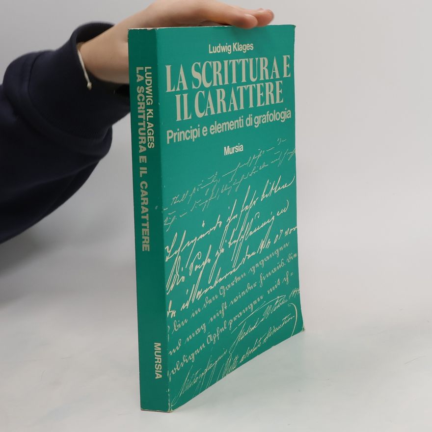 Ludwig Klages La scrittura e il carattere. Principi e elementi di grafologia
