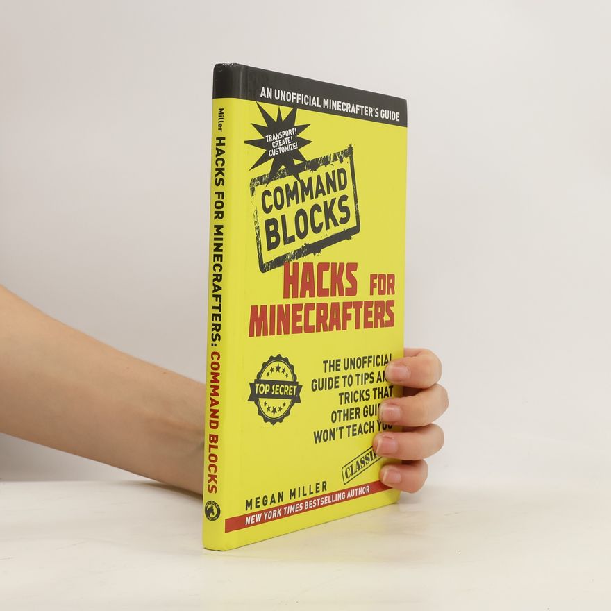 Megan Miller Hacks for Minecrafters: Command Blocks