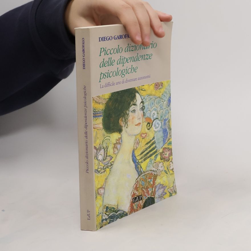 Diego Garofalo I prontintasca: Piccolo dizionario delle dipendenze psicologiche