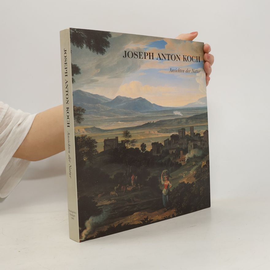 von Christian Holst Joseph Anton Koch, Ansichten der Natur