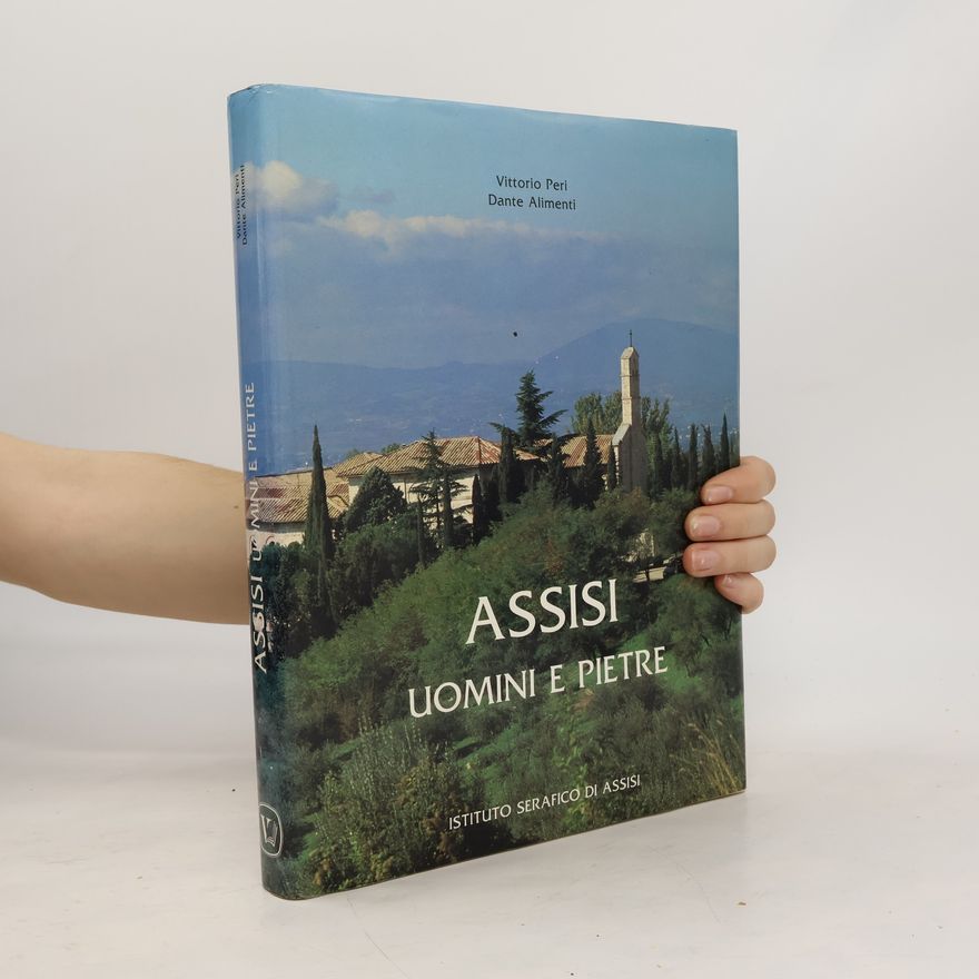 Dante Alimenti Assisi. Uomini e Pietre