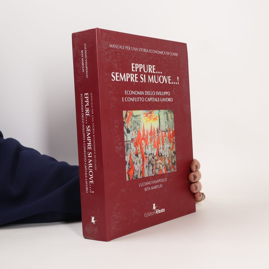 Rita Martufi Theoretikà: Manuale per una storia economica di classe. Eppure... sempre si muove...! Economia dello sviluppo e conflitto capitale-lavoro