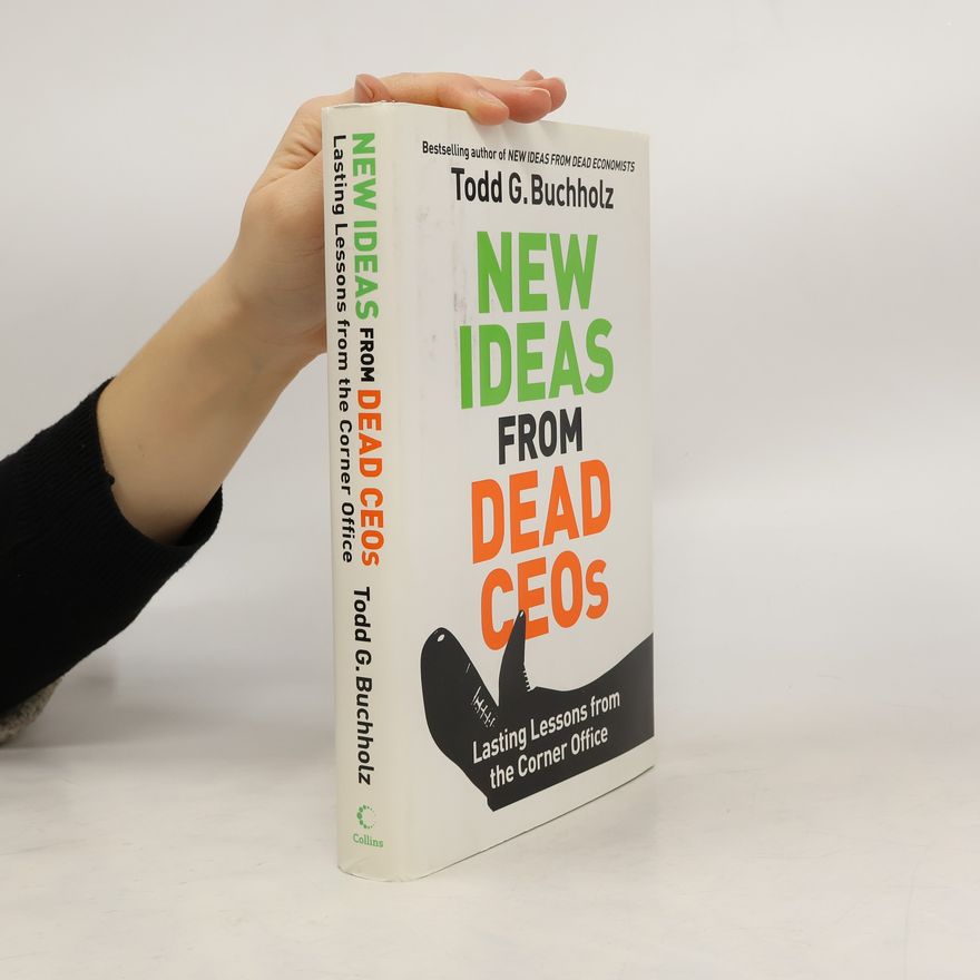 Todd G. Buchholz New Ideas from Dead CEOs