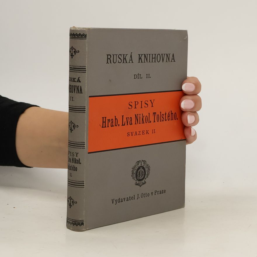 Lev Nikolajevič Tolstoj Ruská knihovna. Díl II. Spisy Hrab. Lva Nikol. Tolstého. Svazek II.