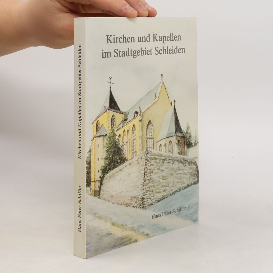 Hans Peter Schiffer Kirchen und Kapellen im Stadtgebiet Schleiden