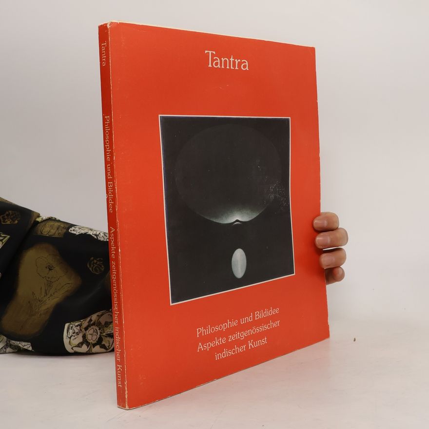 Autorenkollektiv Tantra. Philosophie und Bildidee. Aspekte zeitgenössischer indischer Kunst