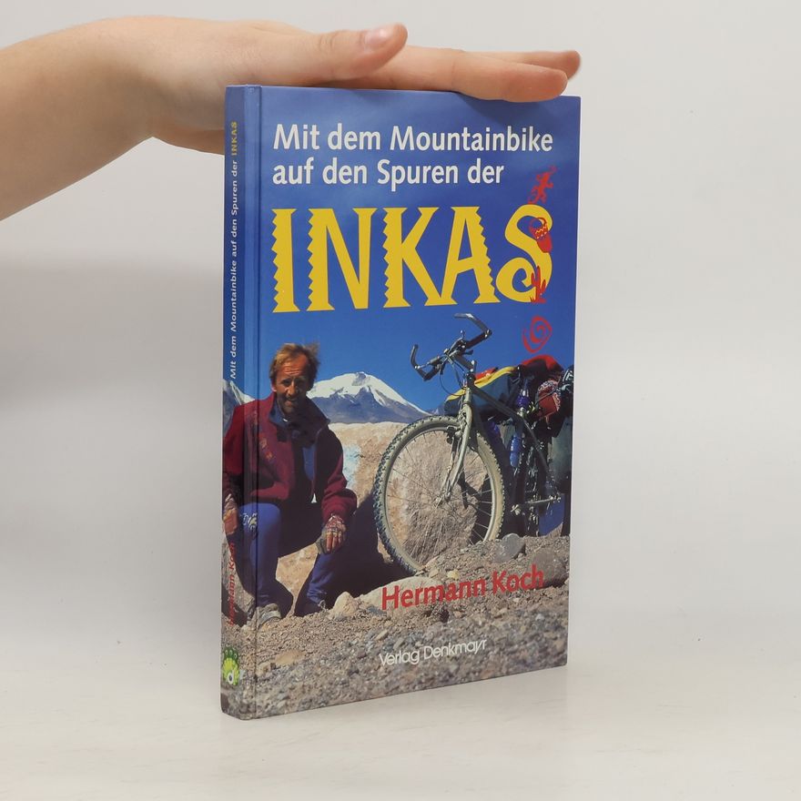 Hermann Koch Mit dem Mountainbike auf den Spuren der Inkas