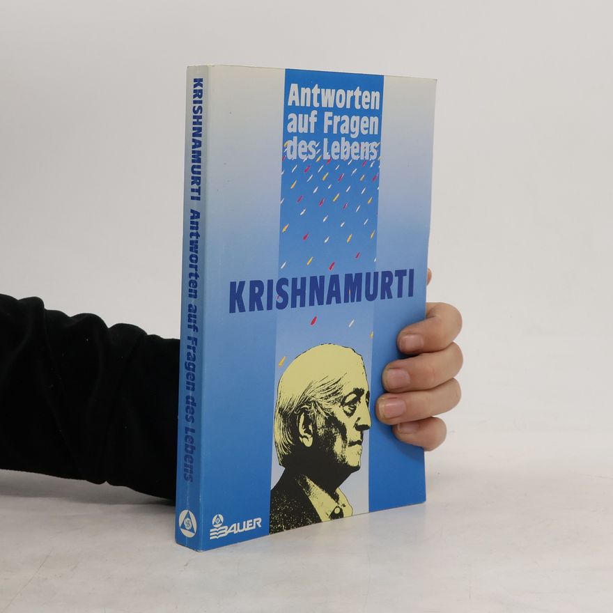 Jiddu Krishnamurti Antworten auf Fragen des Lebens