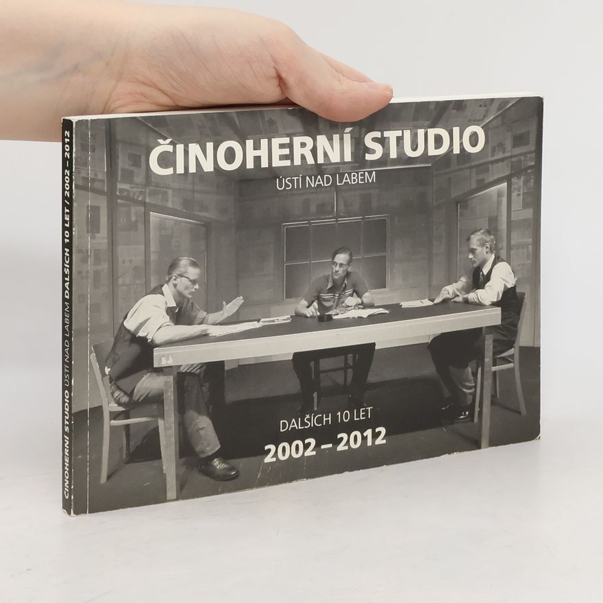 Vojtěch Bárta Činoherní studio Ústí nad Labem : dalších 10 let : 2002-2012