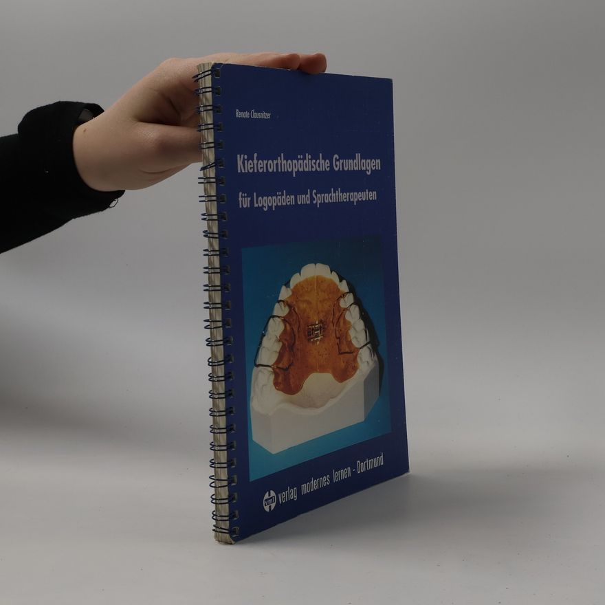 Renate Clausnitzer Kieferorthopädische Grundlagen für Logopäden und Sprachtherapeuten
