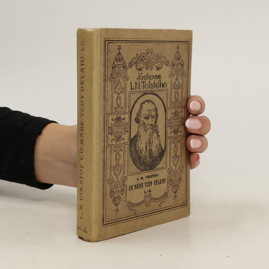 Lew Nikolajewitsch Tolstoi Co máme tedy dělati?